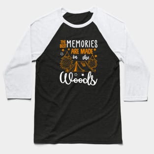 the best memory are made in woods Baseball T-Shirt